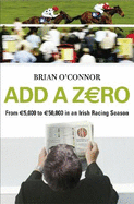 Add A Zero: From 5,000 to 50,000 in an Irish Racing Season