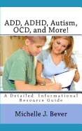 ADD, ADHD, Autism, OCD, and More!: An Informational Guide