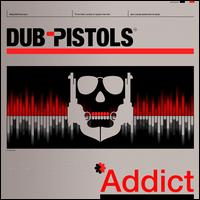 Addict - Dub Pistols