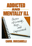 Addicted and Mentally Ill: Stories of Courage, Hope, and Empowerment