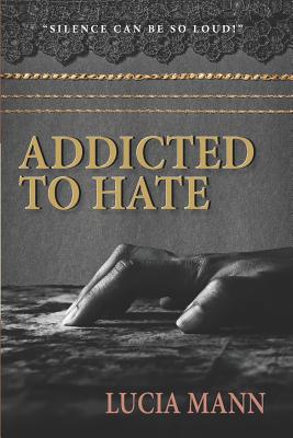 Addicted to Hate - Mann, Lucia