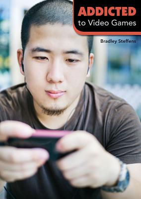 Addicted to Video Games - Steffens, Bradley