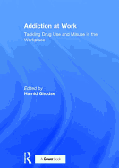 Addiction at Work: Tackling Drug Use and Misuse in the Workplace