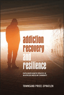 Addiction Recovery and Resilience: Faith-based Health Services in an African American Community