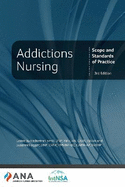 Addictions Nursing: Scope and Standards of Practice