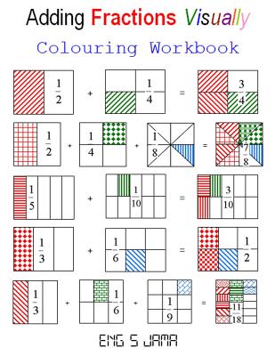 Adding Fractions Visually: Colouring Workbook - Jama, S