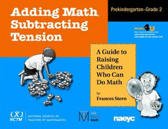 Adding Math, Subtracting Tension: A Guide to Raising Children Who Can Do Math Pre K- Grade 2