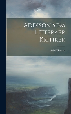 Addison Som Litteraer Kritiker - Hansen, Adolf