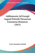 Additamenta Ad Georgii Augusti Pritzelii Thesaurum Literaturae Botanicae (1853)