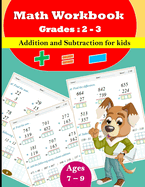 Addition and subtraction for kids - Grades: 2 - 3: 86 Pages With Answer Key, Ages 7 to 9