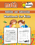 Addition and Subtraction Math Workbook for Kids - 1st Grade: Addition and Subtraction Activity Book, Math for 1st Grade, Practice Math Activities