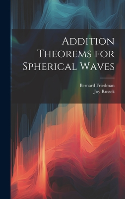 Addition Theorems for Spherical Waves - Friedman, Bernard, and Russek, Joy