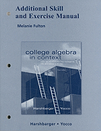 Additional Skill and Exercise Manual for College Algebra in Context with Applications for the Managerial, Life, and Social Sciences