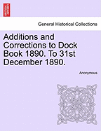 Additions and Corrections to Dock Book 1890. to 31st December 1890.