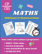 Additions et Soustractions CP CE1: Cahier de calculs et d'exercices pour accompagner votre enfant dans son apprentissage des mathmatiques. Avec en bonus des fiches mmo. Livre ds 6 ans - CP CE1