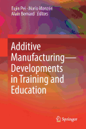 Additive Manufacturing - Developments in Training and Education