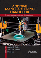 Additive Manufacturing Handbook: Product Development for the Defense Industry