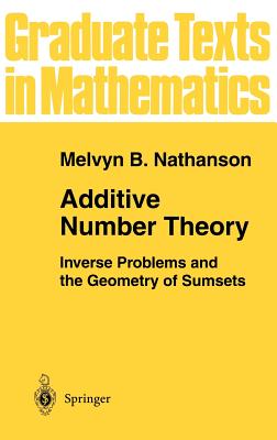 Additive Number Theory: Inverse Problems and the Geometry of Sumsets - Nathanson, Melvyn B