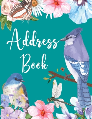 Address Book: Address Book For Addresses, Phone/Mobile Number, Email, Birthdays, Anniversary, Alphabetical Organizer Journal Notebook. Bird and Flower Design, Large Print 8.5" x 11" - Gray, Catherine M