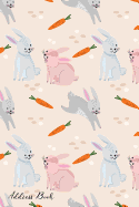 Address Book: For Contacts, Addresses, Phone, Email, Note, Emergency Contacts, Alphabetical Index With Funny Bunny Carrots Pattern