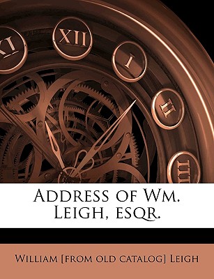 Address of Wm. Leigh, Esqr. - Leigh, William