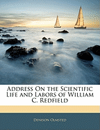 Address on the Scientific Life and Labors of William C. Redfield