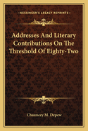 Addresses and Literary Contributions on the Threshold of Eighty-Two