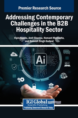 Addressing Contemporary Challenges in the B2B Hospitality Sector - Nadda, Vipin (Editor), and Sharma, Amit (Editor), and Mediratta, Hemant (Editor)
