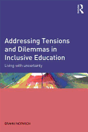 Addressing Tensions and Dilemmas in Inclusive Education: Living with uncertainty