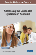 Addressing the Queen Bee Syndrome in Academia: Searching for Sisterhood in the Professoriate