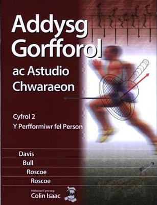 Addysg Gorfforol ac Astudio Chwaraeon: Cyfrol 2 - Perfformiwr Fel Person, Y - Davis, Dr Bob, and Bull, Ros, and Roscoe, Jan