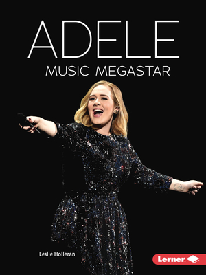 Adele: Music Megastar - Holleran, Leslie