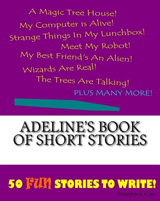 Adeline's Book Of Short Stories - Lee, K P