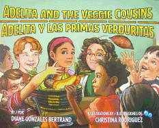 Adelita and the Veggie Cousins/Adelita y Las Primas Verduritas - Bertrand, Diane Gonzales, and Ventura, Gabriela Baeza (Translated by)