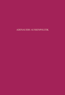 Adenauers Au?enpolitik gegen?ber den Siegerm?chten 1954 - Gersdorff, Gero