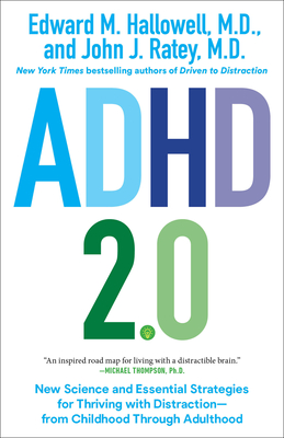 ADHD 2.0: New Science and Essential Strategies for Thriving with Distraction--From Childhood Through Adulthood - Hallowell, Edward M, and Ratey, John J