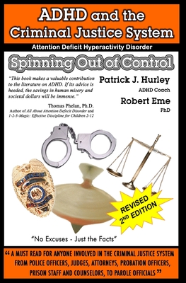 ADHD and the Criminal Justice System: Spinning out of Control - Hurley, Patrick J, and Eme Ph D, Robert