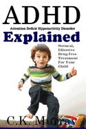 ADHD Explained: Natural, Effective, Drug-Free Treatment for Your Child