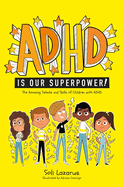 ADHD Is Our Superpower: The Amazing Talents and Skills of Children with ADHD