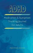 ADHD Medication and Symptom Tracking Journal for Adults