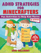 ADHD Strategies for Minecrafters: Fun Activities to Help Kids Thrive--An Unofficial Activity Book for Minecrafters (50+ Activities!)
