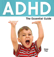 ADHD: The Essential Guide