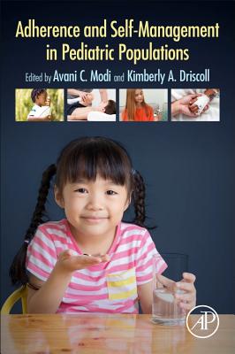 Adherence and Self-Management in Pediatric Populations - Modi, Avani C., PhD (Editor), and Driscoll, Kimberly A., PhD (Editor)