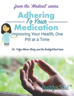 Adhering To Your Medication: Improving Your Health, One Pill at a Time