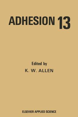 Adhesion 13 - Allen, K W (Editor)