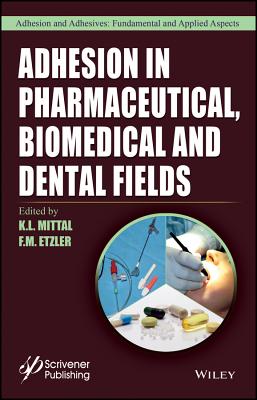 Adhesion in Pharmaceutical, Biomedical, and Dental Fields - Mittal, K L (Editor), and Etzler, F M (Editor)