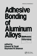 Adhesive Bonding of Aluminum Alloys