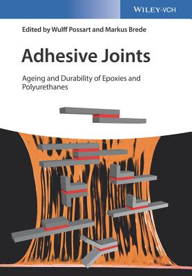 Adhesive Joints: Ageing and Durability of Epoxies and Polyurethanes - Possart, Wulff (Editor), and Brede, Markus (Editor)