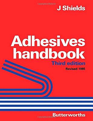 Adhesives Handbook - Shields, J, B.S