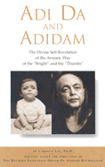 Adi Da and Adidam: The Divine Self-Revelation of the Avataric Way of the "Bright" and the "Thumbs"
